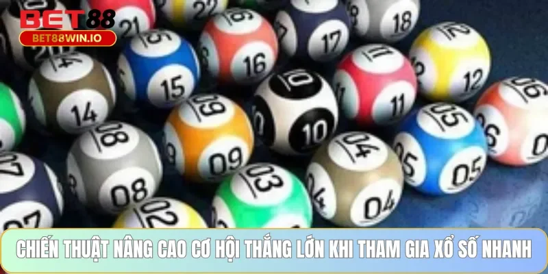 Chiến thuật nâng cao cơ hội thắng lớn khi tham gia xổ số nhanh Chiến thuật nâng cao cơ hội thắng lớn khi tham gia xổ số nhanh Bet88