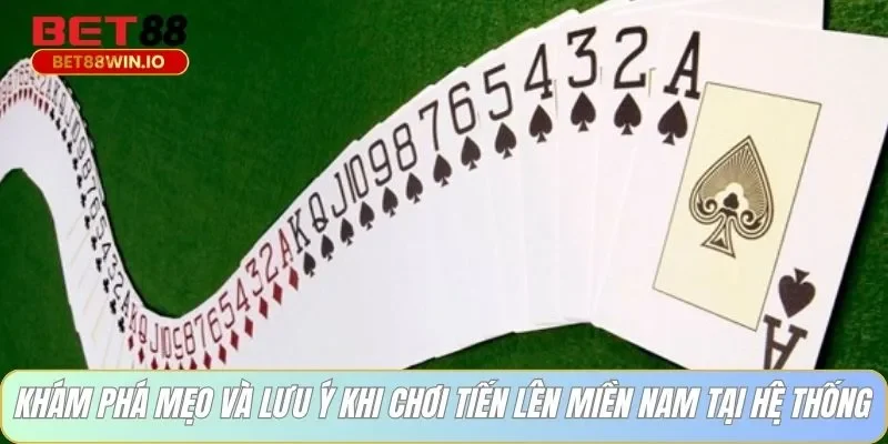 Khám phá mẹo và lưu ý khi chơi tiến lên miền nam tại Bet88
