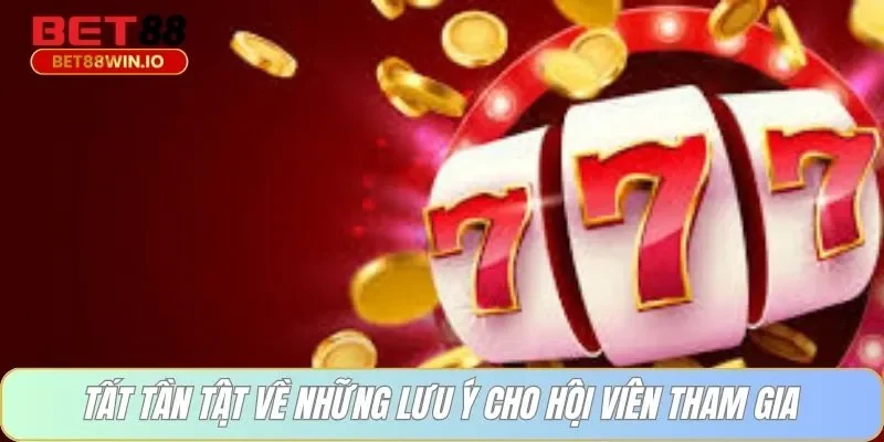 Tất tần tật về những lưu ý cho hội viên tham gia Tất tần tật về những lưu ý cho hội viên Bet88