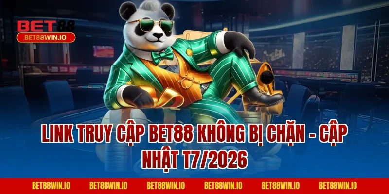 Link truy cập BET88 không bị chặn – cập nhật T7/2026